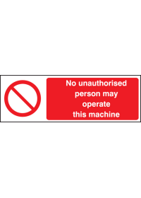 No unauthorised person operate machine sign