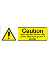 Caution never operate machine without proper guards sign