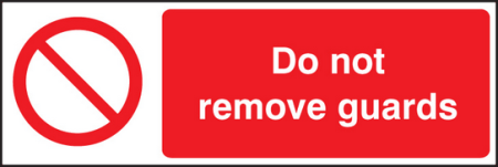 Do not remove guards sign