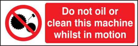 Do not oil or clean this machine whilst in motion sign