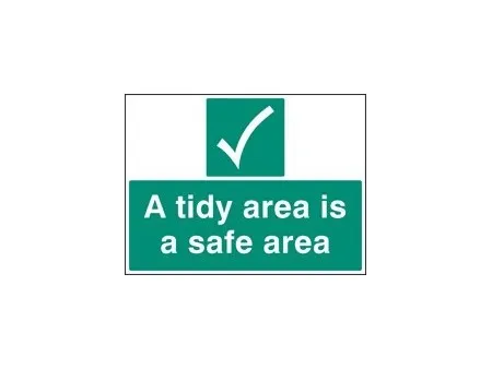 A tidy area is a safer area sign